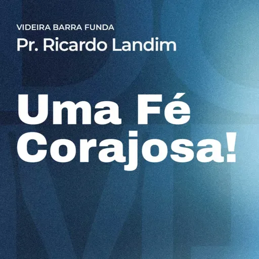 UMA FÉ CORAJOSA I RICARDO LANDIM