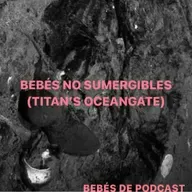 Bebés no sumergibles (Titan ‘s OceanGate)