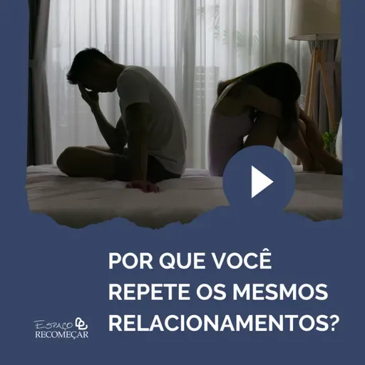 Por que você repete os mesmos relacionamentos? A espiritualidade explica