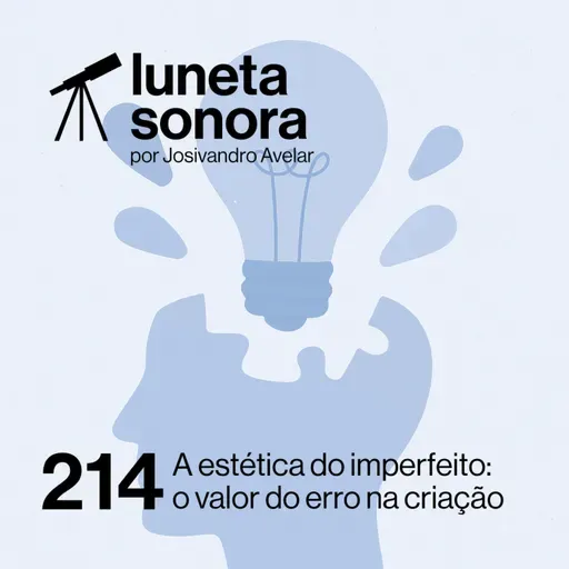 Luneta Sonora 214: A estética do imperfeito: o valor do erro na criação