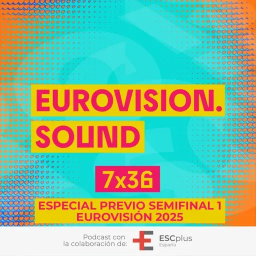 Eurovision Sound 237 (7x36) – 13 de mayo de 2025: Especial previo 1ª semifinal de Eurovisión 2025