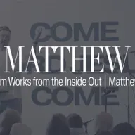 The Kingdom Works from the Inside Out | Matthew 13:31–33