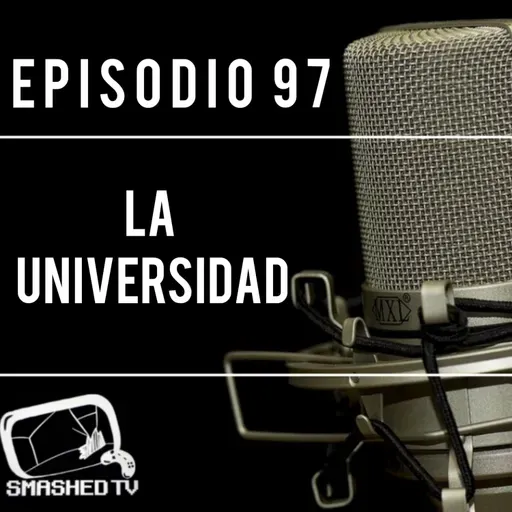 Ep.97 - La Universidad