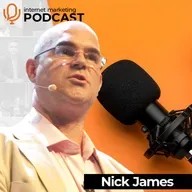 The Official Internet Marketing Podcast Ft. Nick James