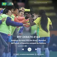 PFF DEBATE #183 - Balanço da data FIFA do Brasil, Mundial de Futsal, e Espanha campeã da Nations