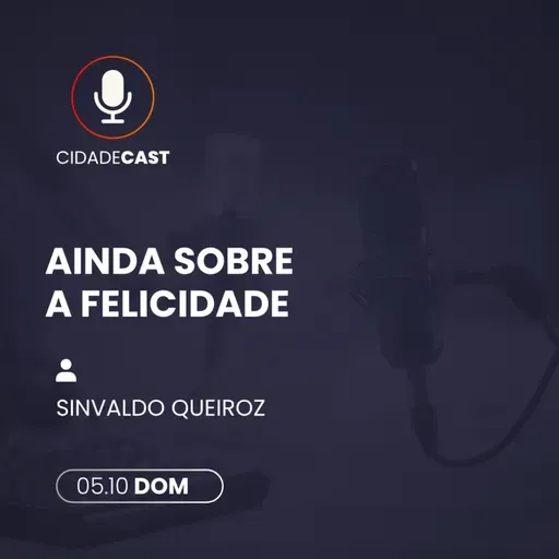 Ainda Sobre a Felicidade | Sinvaldo Queiroz