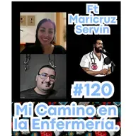 120 | Mi Camino en la Enfermería | Ft Maricruz Servín