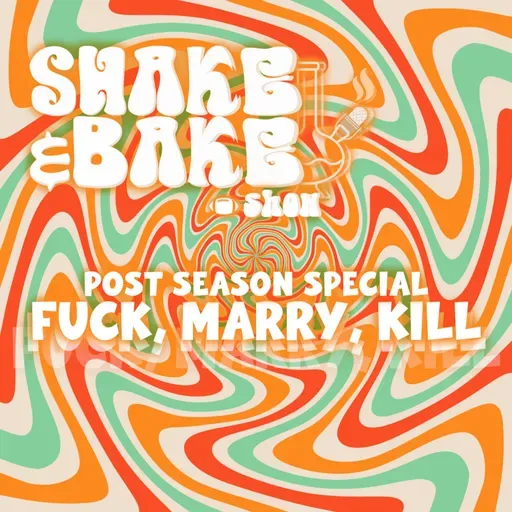 Post Season Special - Fuck, Marry, Kill