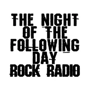 The Night Of The Following Day Rock Radio