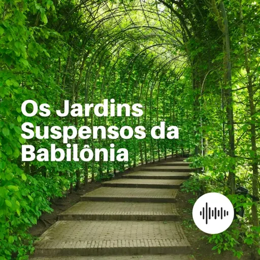 #60 - Os Jardins Suspensos da Babilônia