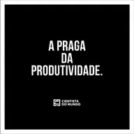 Pare agora de tentar ser mais produtivo