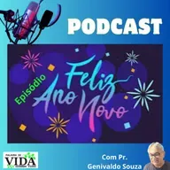 Episódio: Feliz Ano Novo. Pr Genivaldo Souza.