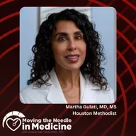 Moving the Needle in Medicine: Blazing a Trail in Cardiology, with Martha Gulati, MD, MS