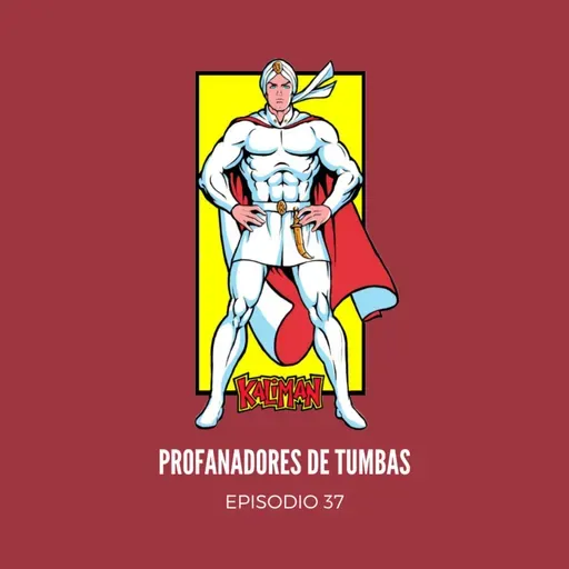 Kalimán: Los Profanadores de Tumbas - Episodio 37