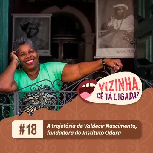 EP18: A trajetória de Valdecir Nascimento, fundadora do Instituto Odara