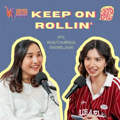 Episode 175: Keep On Rollin' ft. Natasha Roslan