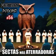 Las Sectas Más Peligrosas y Poderosas del Mundo: Monstruoso Podcast #56 EN VIVO