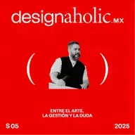 Entre el arte, la gestión y la duda - designaholic 211 - Marco Treviño