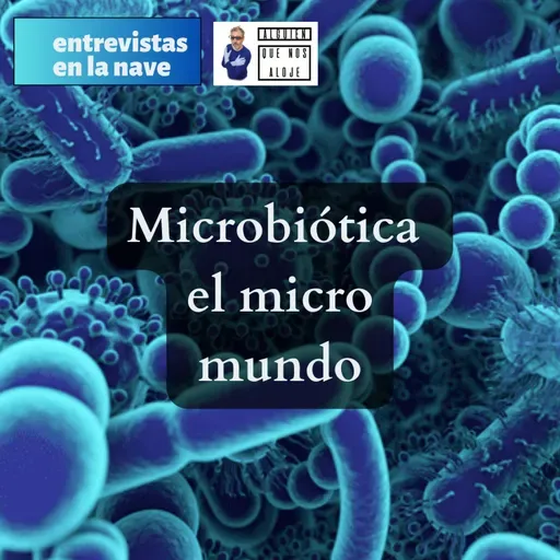 Que es la microbiotica, el ecosistema del cuerpo, la sinergia. Alimentacion consciente. Los parasitos buenos. ( Maria Jose Cabrerizo y Juan Manuel ferreiro)