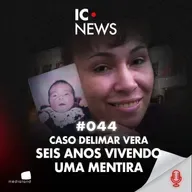 A MENINA QUE VOLTOU DOS MORTOS - CASO DELIMAR VERA - IC NEWS