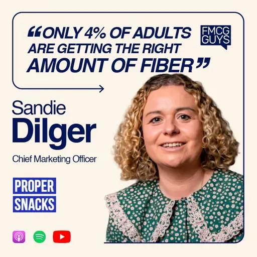 314. Sandie Dilger, CMO at Proper Snacks: Agency to Brand, Better Snacking , Fiber is the new Protein, Fostering Creativity