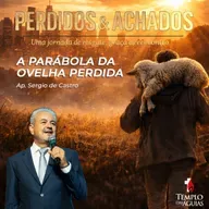 Perdidos e achados | A parábola da ovelha perdida | Ap. Sergio de Castro