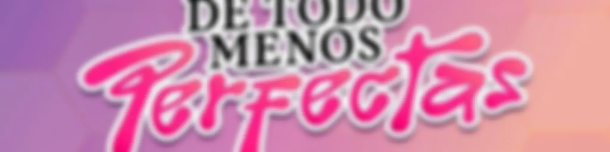 De Todo Menos Perfectas HN