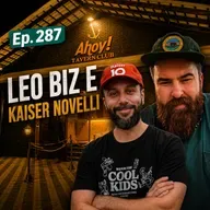 #287 - LEO BIZ E KAISER NOVELLI [BARBA RUIVA - AHOY! - BACKSTAGE AHOY - FACTORY - GUAIPECA BAR]