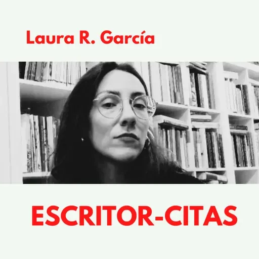 ESCRITOR-CITAS| #4|Laura R.García, la escritura como herramienta transformadora
