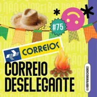 #75 - Correio Deselegante (especial junino)