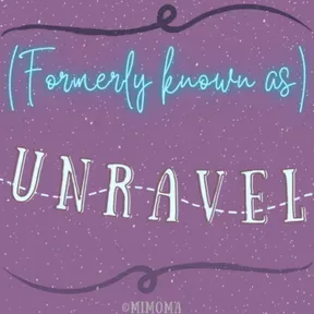 (Formerly known as) Unravel