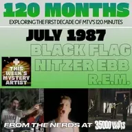 120 Months - July 1987 - Black Flag, Nitzer Ebb & R.E.M.