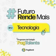 Programa de Estágio PagTalents: #FuturoRendeMais - Tecnologia
