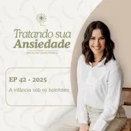 EP 42 - 2025: A infância sob os holofotes