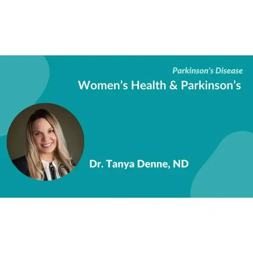 "Women’s Health & Parkinson’s" by Dr Tanya Denne