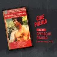 Cine Poeira S05E03 - OPERAÇÃO DRAGÃO