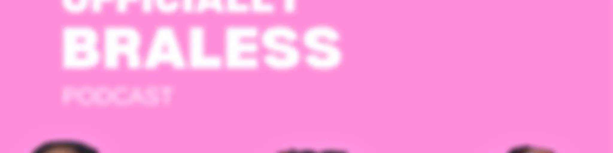 Unofficially Officially Braless
