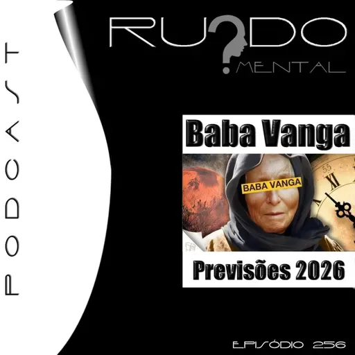 #256 - Baba Vanga: Previsões para 2026