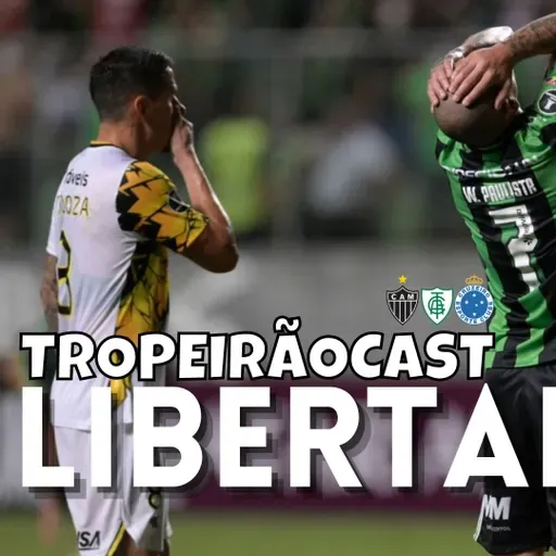 TROPEIRÃOCAST 125 - SUPERCOPA JÁ FOI... AGORA, A AMÉRICA