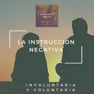 La Instrucción Negativa - La Voluntaria y la Involuntaria