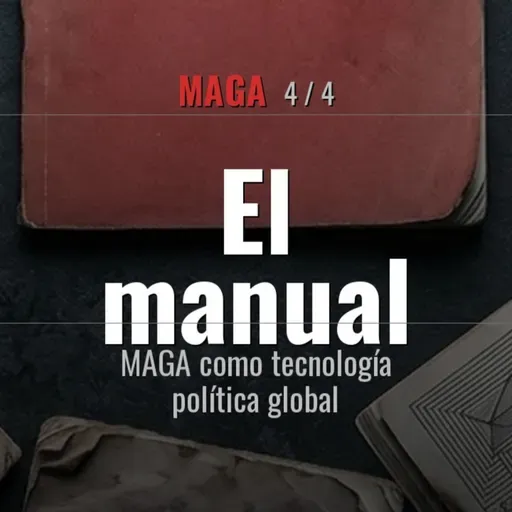 MAGA: El manual | La exportación del modelo trumpista