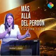MÁS ALLÁ DEL PERDÓN (FILEMÓN 1:1-25)