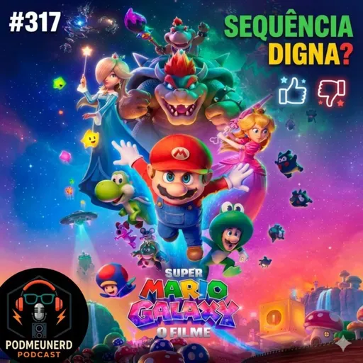 #317 - SUPER MARIO GALAXY: O FILME é uma Sequência Digna? - Feat. Contato Geek, Multivortex e YattaLog