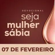 Seja Mulher Sábia - 07/Fev