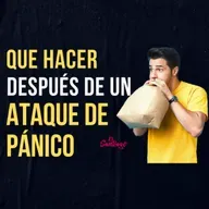 54. QUE HACER DESPUÉS DE UN ATAQUE DE PÁNICO 