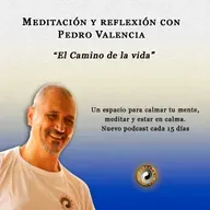 Meditación y reflexión con Pedro Valencia: el Camino de la vida