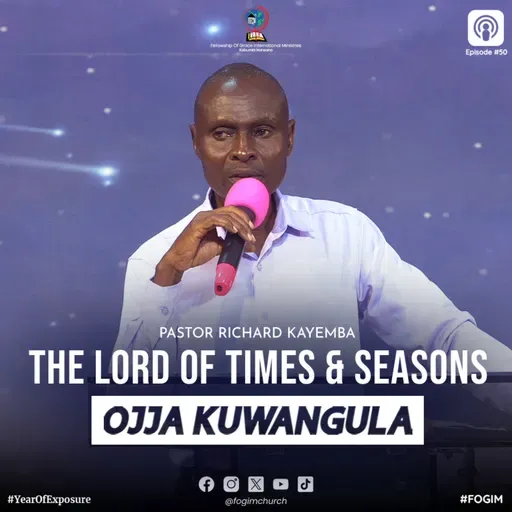 The Lord Of Times And Season (Katonda W'Ebiro N'Ebiseera) - Pastor Richard Kayemba
