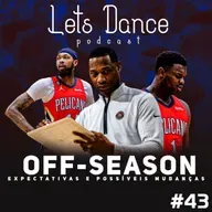 Let´s Dance Podcast #43 - Que venha a Offseason