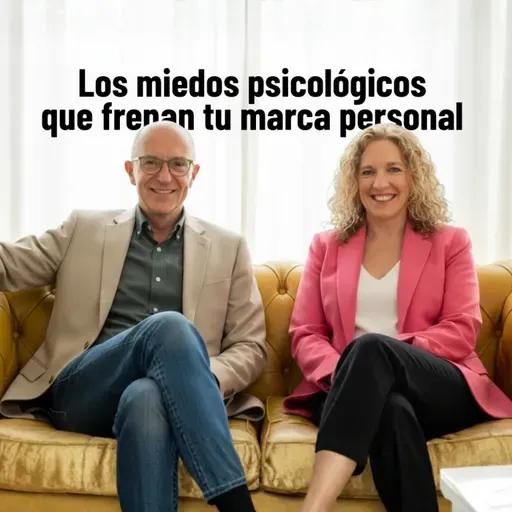 232 Los miedos psicológicos que frenan tu marca personal