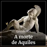 #84 - A morte de Aquiles